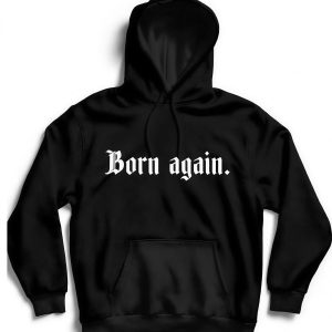 Born Again Hoodie